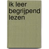 Ik leer begrijpend lezen door Onbekend