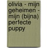 Olivia - Mijn geheimen - Mijn (bijna) perfecte puppy by Meredith Costain