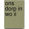 Ons dorp in WO II by Unknown