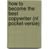 How to become the best Copywriter (NL Pocket-versie) by Rick Hermanussen