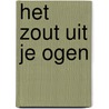 Het zout uit je ogen door Miriam Bruijstens