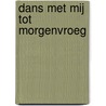 Dans met mij tot morgenvroeg by Karel Michiels