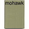 Mohawk door Richard Russo