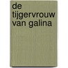 De tijgervrouw van Galina door TéA. Obreht