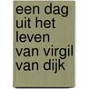 Een dag uit het leven van Virgil van Dijk door Jan Willem Spaans