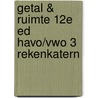 Getal & Ruimte 12e ed havo/vwo 3 Rekenkatern door Onbekend