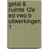 Getal & Ruimte 12e ed vwo B uitwerkingen 1 door Onbekend