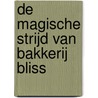 De magische strijd van Bakkerij Bliss by Kathryn Littlewood