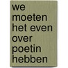 We moeten het even over Poetin hebben door Mark Galeotti