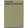 Het grote dierenverhalenboek door Ron Schroder