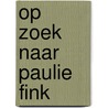 Op zoek naar Paulie Fink door Ali Benjamin