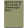 Getal & Ruimte 12e ed vwo 3 uitwerkingen deel 1 door J.H. Dijkhuis