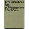 Praktijkzakboek wet politiegegevens voor boa's door Suzanne Franken