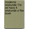 Moderne Wiskunde 11e ed havo 4 wiskunde A FLEX boek door Onbekend