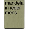 Mandela in ieder mens by Unknown