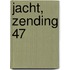 Jacht, Zending 47
