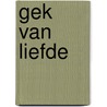 Gek van liefde door Bella Andre
