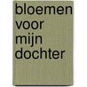 Bloemen voor mijn dochter by Sarah Jio