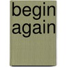 Begin Again by Mona Kasten