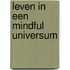 Leven in een mindful universum