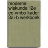 Moderne Wiskunde 12e ed vmbo-kader 3a+b werkboek by Unknown
