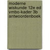 Moderne Wiskunde 12e ed vmbo-kader 3b antwoordenboek door Onbekend