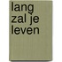 Lang zal je leven