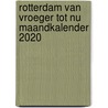 Rotterdam van vroeger tot nu Maandkalender 2020 door Herco Kruik