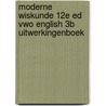 Moderne Wiskunde 12e ed vwo English 3b uitwerkingenboek door Onbekend