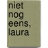 Niet nog eens, Laura