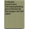 Evaluatie experiment ‘beroepsopleiding gecombineerde leerwegen bol-bbl’ (GLBB) door Marije van Essen