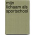 Mijn lichaam als sportschool