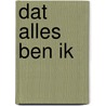 Dat alles ben ik door Friedrich Nietzsche