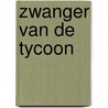 Zwanger van de tycoon by Julia James