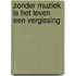 Zonder muziek is het leven een vergissing