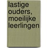 Lastige ouders, moeilijke leerlingen door Hans Kaldenbach