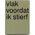Vlak voordat ik stierf