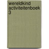 Wereldkind Activiteitenboek 3 door Mustafa Burak