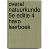 Overal Natuurkunde 5e editie 4 havo leerboek door Onbekend