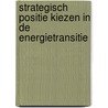Strategisch positie kiezen in de energietransitie by Majelle Verbraak