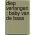 Diep verlangen ; Baby van de baas
