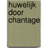 Huwelijk door chantage