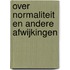 Over normaliteit en andere afwijkingen