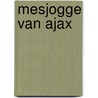 Mesjogge van Ajax door Huisdichter Cornelis