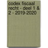 Codex fiscaal recht - deel 1 & 2 - 2019-2020 door A. Haelterman