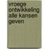 Vroege ontwikkeling alle kansen geven