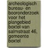 Archeologisch bureau- en booronderzoek voor het plangebied Boxtel-Van Salmstraat 46, gemeente Boxtel