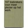 107 losbrekers voor meer plezier op het werk by Jacky van de Goor