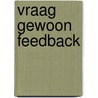 Vraag gewoon feedback door Axelle de Roy