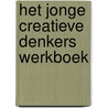 Het jonge creatieve denkers werkboek by Katrine Granholm